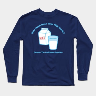 How Much Does Your Milk Bottle? Long Sleeve T-Shirt